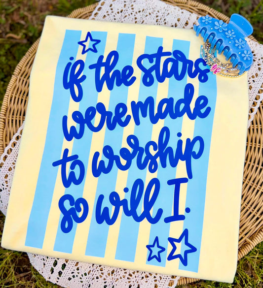 If the stars were made to worship so will I T-shirt