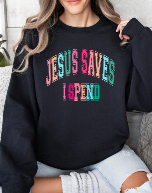 Jesus Saves I spend tee or crew