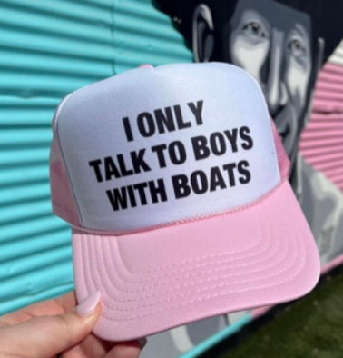 I only talk to boys with boats Trucker Hat