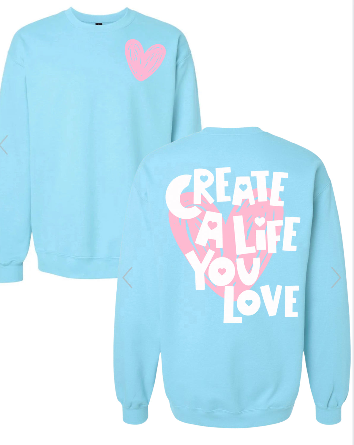 Create a Life You Love Sky sweatshirt