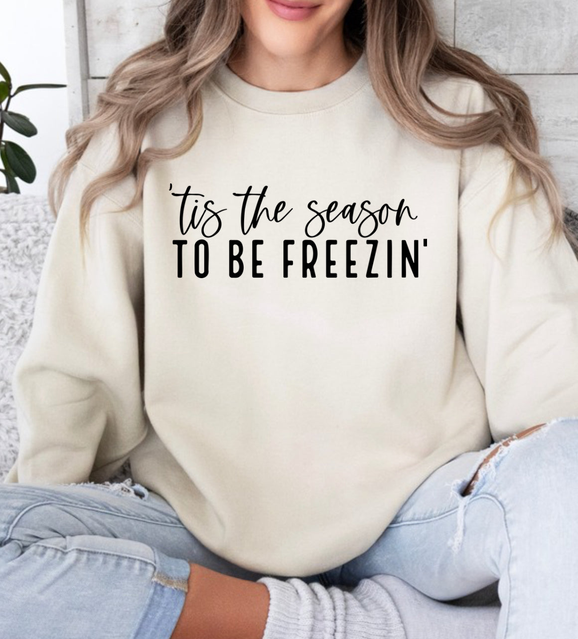 Tis the season to be freezin tshirt or sweatshirt