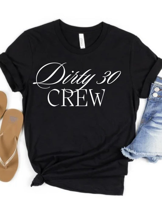 Dirty 30 Crew name on back graphic tee