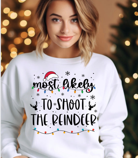 Most likely to shoot the Reindeer T-shirt or sweatshirt