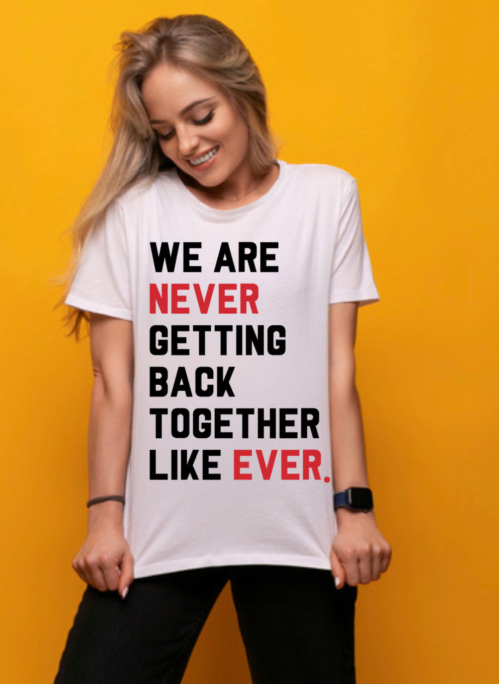 We Are Never Getting Back Together tee graphic tee