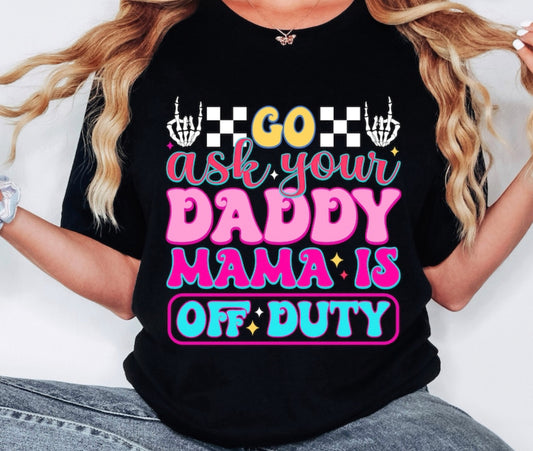 Go ask Dad mama graphic tee