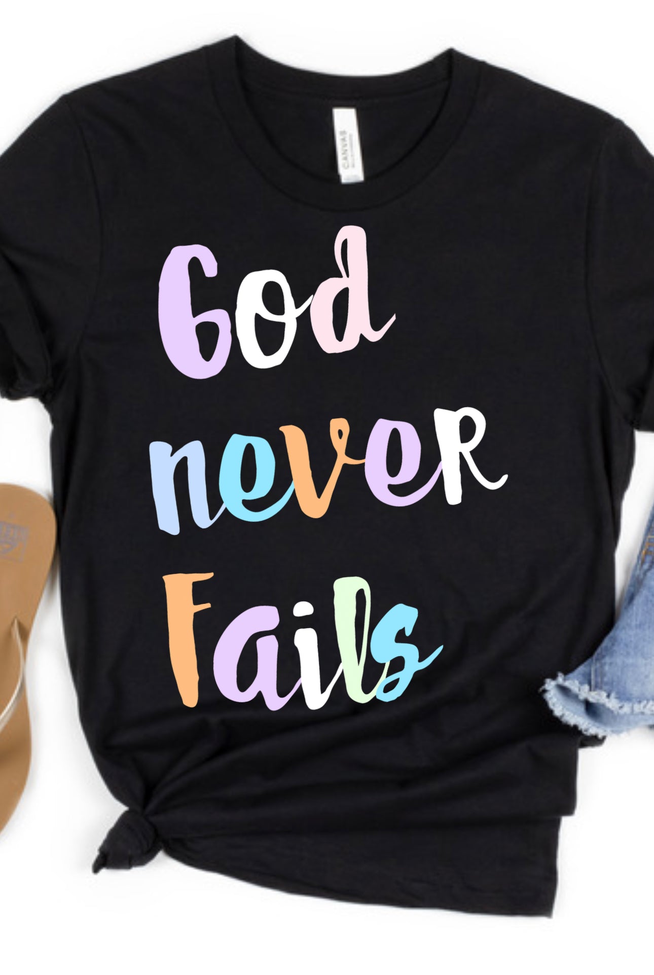 God Never Fails T-shirt or sweatshirt