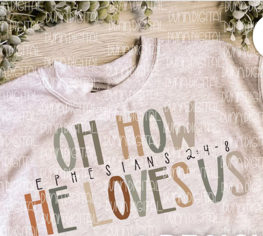 Oh how he loves us T-shirt or sweatshirt