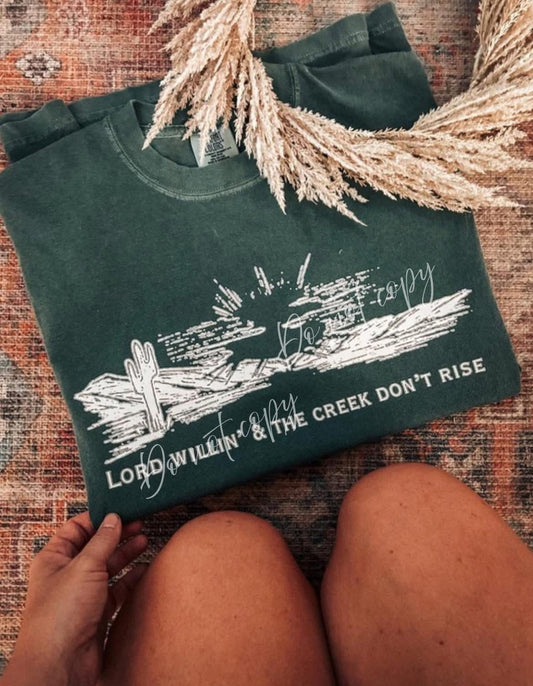 Lord Willin & the creek don’t rise T-shirt or sweatshirt