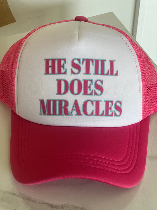 He Still Does Miracles trucker Hat