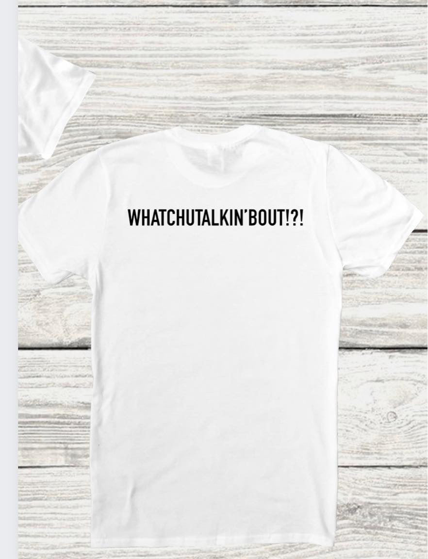 Whatchutalkin bout graphic tee