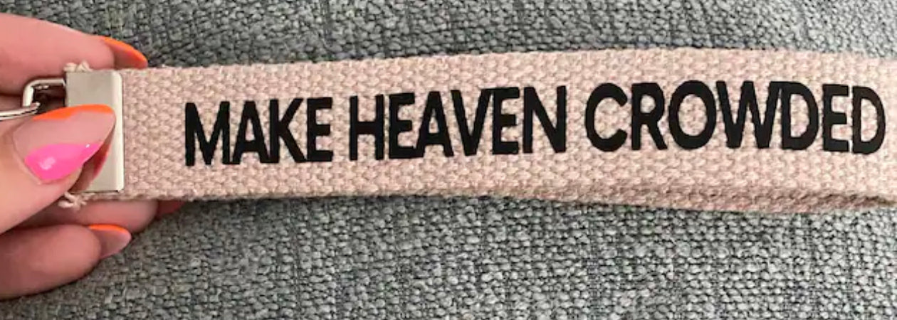 Make Heaven Crowded Key Fob